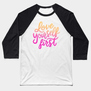 Love yourself First Baseball T-Shirt